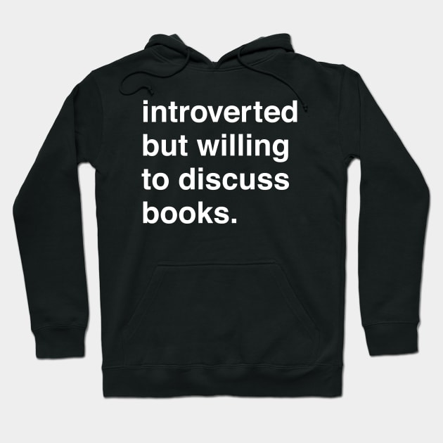 Introverted But Willing to Discuss Books Hoodie by machmigo